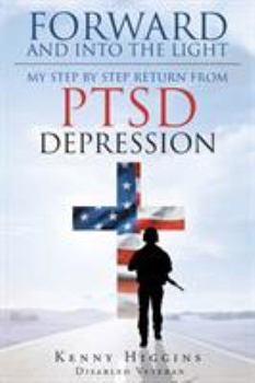 Paperback Forward and Into The Light: My Step by Step Return From PTSD Depression Book