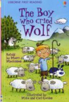 Paperback Boy Who Cried Wolf (First Reading Level 3) [Paperback] [Jan 01, 1615] Mackinnon, Mairi and Mike & Carl Gordon Book