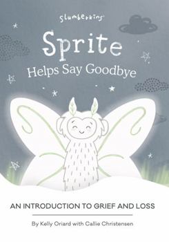 Board book Sprite Helps Say Goodbye: An Introduction to Grief and Loss Book