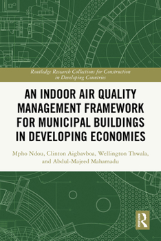 An Indoor Air Quality Management Framework for Municipal Buildings in Developing Economies (Routledge Research Collections for Construction in Developing Countries)