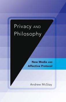Hardcover Privacy and Philosophy: New Media and Affective Protocol Book