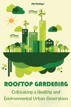 Paperback Rooftop Gardening: Cultivating a Healthy and Environmental Urban Generation Book