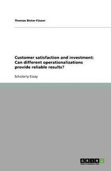 Paperback Customer satisfaction and investment: Can different operationalizations provide reliable results? Book
