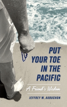 Paperback Put Your Toe in the Pacific: A Friend's Wisdom Book