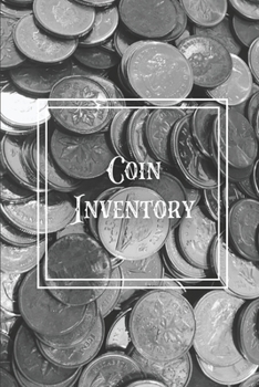Paperback Coin Inventory: Collection Log Book, Collectors Coins Record, Catalog Ledger Notebook, Keep Track Purchases, Collectible Diary, Gift, Book