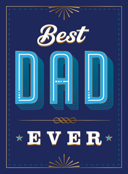 Hardcover Best Dad Ever: The Perfect Thank You Gift for Your Incredible Dad Book