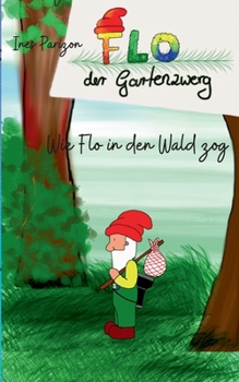 Paperback Wie Flo in den Wald zog: Flo der Gartenzwerg [German] Book