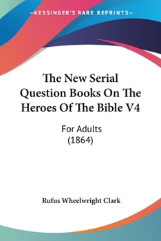 Paperback The New Serial Question Books On The Heroes Of The Bible V4: For Adults (1864) Book