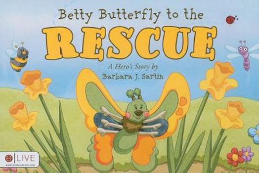 Paperback Betty Butterfly to the Rescue: A Hero's Story Book