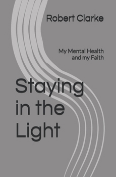 Paperback Staying in the Light: My Mental Health and my Faith Book