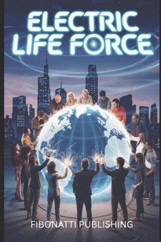 Paperback Electric Life Force: How Bioelectricity Shaped Life, the Brain, and Consciousness Book