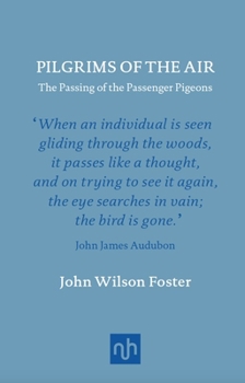 Hardcover Pilgrims of the Air: The Passing of the Passenger Pigeons Book