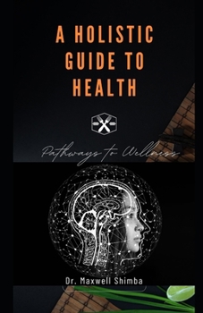 Paperback A Holistic Guide To Health: Pathways To Wellness Book