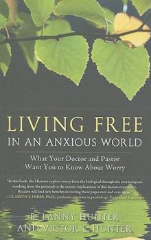 Paperback Living Free in an Anxious World: What Your Doctor and Pastor Want You to Know about Worry Book