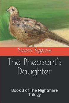 Paperback The Pheasant's Daughter: Book 3 of The Nightmare Trilogy Book