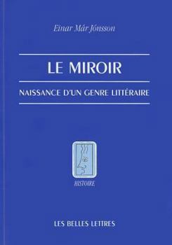 Paperback Le Miroir: Naissance D'Un Genre Litteraire [French] Book