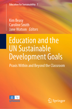 Hardcover Education and the Un Sustainable Development Goals: PRAXIS Within and Beyond the Classroom Book