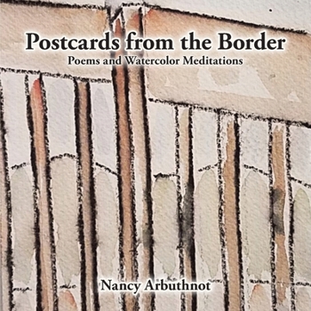 Paperback Postcards from the Border: Poems and Watercolor Meditations Book
