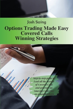 Paperback Options Trading Made Easy Covered Calls - Winning Strategies: Step by step guide to Lead all the Secrets of Covered Calls and generate an Amazing Cash Book