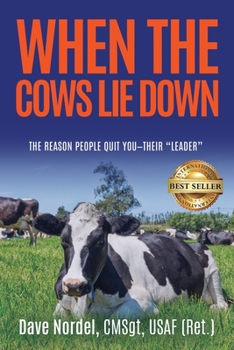 Paperback When the Cows Lie Down: The Reason People Quit YOU-Their "Leader" Book