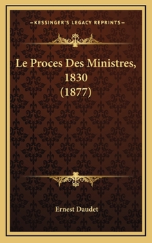 Hardcover Le Proces Des Ministres, 1830 (1877) [French] Book