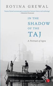 Paperback In the Shadow of the Taj: A Portrait of Agra Book