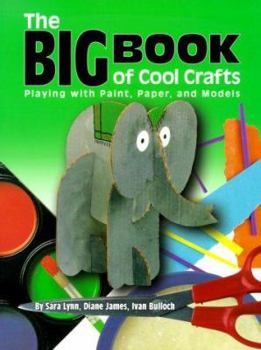 Paperback The Big Book of Cool Crafts: Playing with Paper, Paint, and Models Book