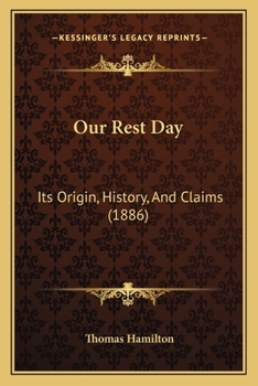 Paperback Our Rest Day: Its Origin, History, And Claims (1886) Book