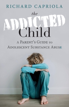 Paperback The Addicted Child: A Parent's Guide to Adolescent Substance Abuse Book