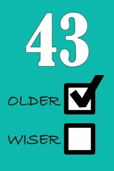 43 OLDER WISER: Funny Sarcastic Birthday Journal Blank Lined Notebook Journal 100 Page To Do Shopping List