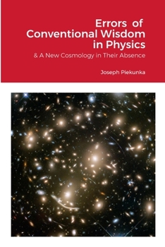 Paperback Errors of Conventional Wisdom in Physics: & A New Cosmology in Their Absence Book