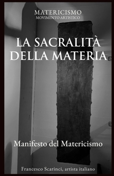 LA SACRALITÀ DELLA MATERIA: Manifesto del Matericismo (Italian Edition)