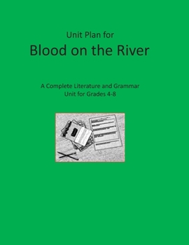 Paperback Unit Plan for Blood on the River: A Complete Literature and Grammar Unit for Grades 4-8 Book