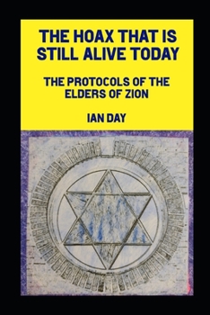 Paperback The Hoax That is Still Alive Today: The Protocols of the Elders of Zion Book