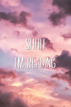 SHHH I'm Reading: Aesthetic Saying Quote Lined Notebook Book Reading Journal Gift