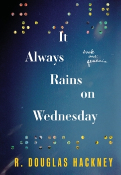 Hardcover It Always Rains on Wednesday: Book One: Genesis Book