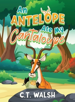 Hardcover An Antelope Ate My Cantaloupe Book