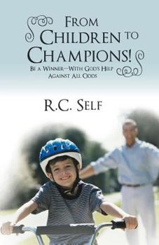 Paperback From Children to Champions!: Be a Winner - With God's Help Against All Odds Book