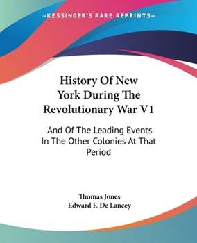 Paperback History Of New York During The Revolutionary War V1: And Of The Leading Events In The Other Colonies At That Period Book