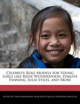 Paperback Celebrity Role Models for Young Girls Like Reese Witherspoon, Dakota Fanning, Julia Stiles, and More Book