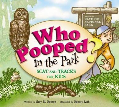 Who Pooped In the Park? Scat and Tracks for Kids Olympic National Park - Book  of the Who Pooped in the Park?