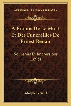 Paperback A Propos De La Mort Et Des Funerailles De Ernest Renan: Souvenirs Et Impressions (1893) [French] Book