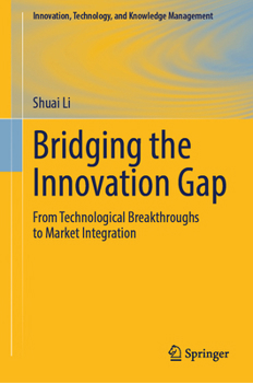 Hardcover Bridging the Innovation Gap: From Technological Breakthroughs to Market Integration Book