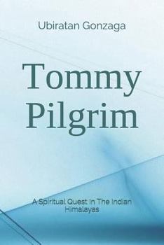 Paperback Tommy Pilgrim: A Spiritual Quest in the Indian Himalayas Book