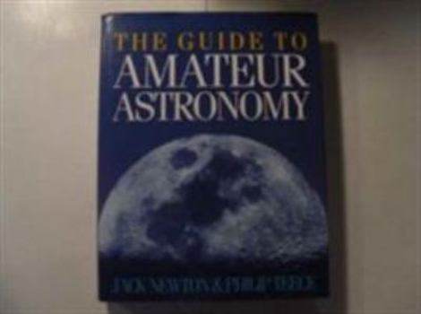 Hardcover The Guide to Amateur Astronomy Book