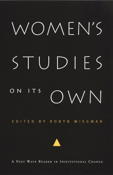 Women's Studies on Its Own: A Next Wave Reader in Institutional Change (Next Wave: New Directions in Womens Studies) - Book  of the Next Wave: New Directions in Women's Studies