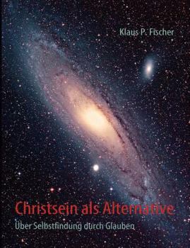 Paperback Christsein als Alternative: Über Selbstfindung durch Glauben [German] Book