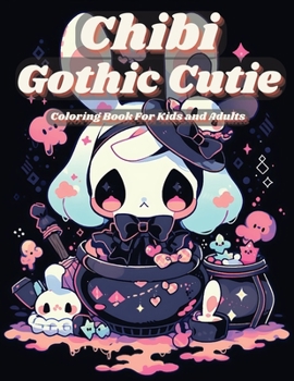 Paperback Chibi Gothic Cutie Coloring Book: Enter the Enchanting Realm of Kawaii Fantasy: Chibi Gothic Cutie Coloring Book, Inspired by Manga Art Book