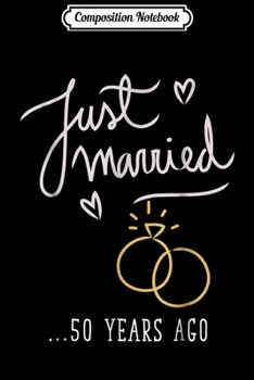 Composition Notebook: Just Married 50 Years Ago Marriage  Journal/Notebook Blank Lined Ruled 6x9 100 Pages