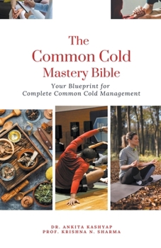 Paperback The Common Cold Mastery Bible: Your Blueprint for Complete Common Cold Management Book
